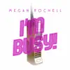 Megan Rochell - I'm Busy - Single